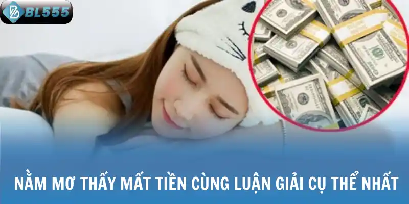 Nằm mơ thấy mất tiền cùng luận giải cụ thể nhất