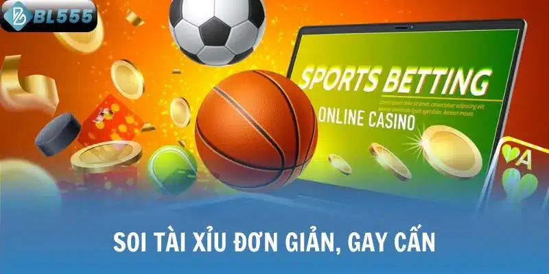 Soi Tài xỉu đơn giản, gay cấn
