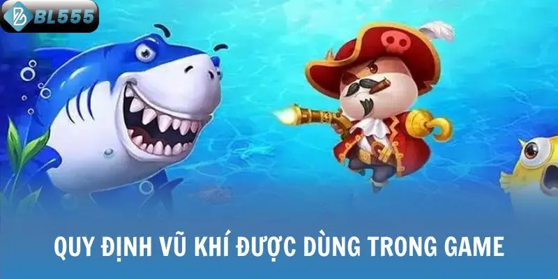 Quy định vũ khí được dùng trong game