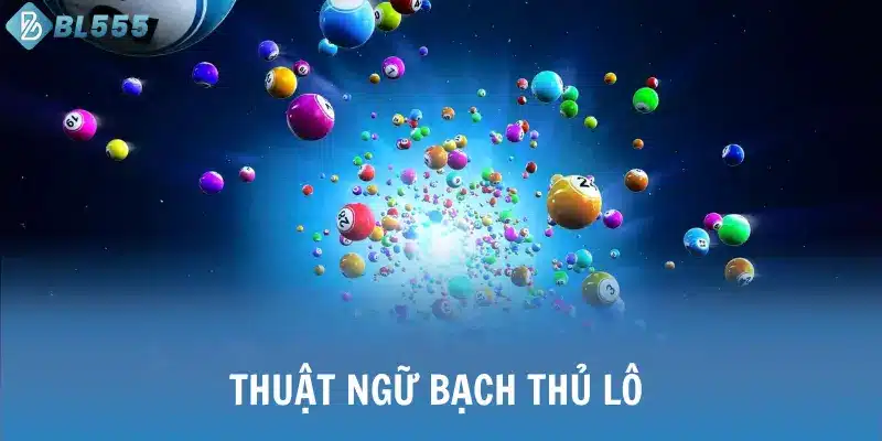 Thuật ngữ bạch thủ lô 