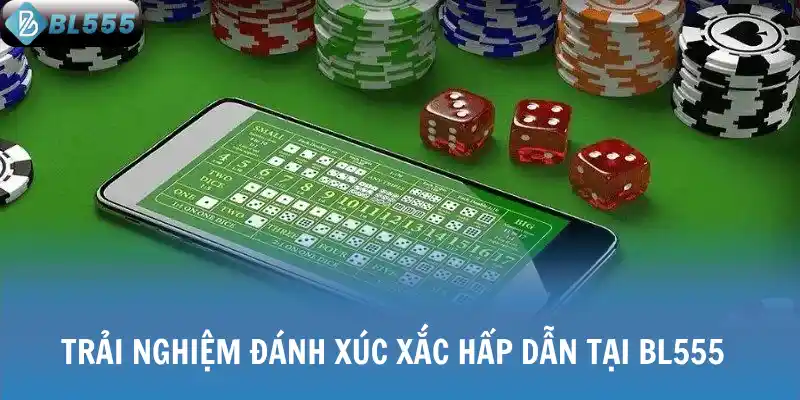 Trải nghiệm đánh xúc xắc hấp dẫn tại BL555