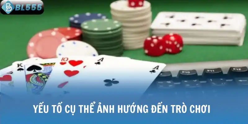 Yếu tố cụ thể ảnh hướng đến trò chơi